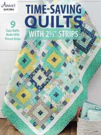 Time-Saving Quilts with 2 1/2' Strips : 9 Easy Quilts Made with Precut Strips