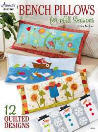 Bench Pillows for All Seasons : 12 Quilted Designs