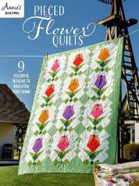 Pieced Flower Quilts : 9 Colorful Designs to Brighten Your Home