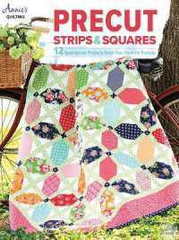 Precut Strips & Squares : 12 Spectacular Projects from Your Favourite Precuts