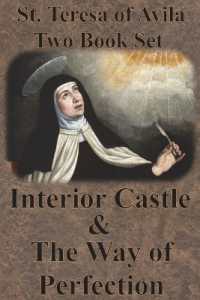St. Teresa of Avila Two Book Set - Interior Castle and the Way of Perfection