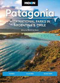 Moon Patagonia: With National Parks in Argentina & Chile (Sixth Edition) : Fjords, Glaciers, Road Trips