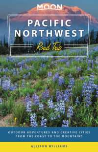 Moon Pacific Northwest Road Trip (Third Edition) : Outdoor Adventures and Creative Cities from the Coast to the Mountains