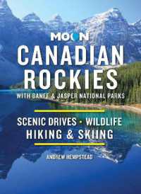 Moon Canadian Rockies: with Banff & Jasper National Parks (Eleventh Edition) : Scenic Drives, Wildlife, Hiking & Skiing