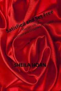 Satisfied and Set Free : The Sex Life of a Licensed and Ordained Evangelist