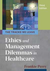 The Tracks We Leave : Ethics and Management Dilemmas in Healthcare （3RD）