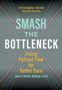 Smash the Bottleneck : Fixing Patient Flow for Better Care (and a Better Bottom Line)