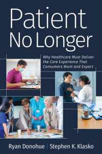 Patient No Longer : Why Healthcare Must Deliver the Care Experience That Consumers Want and Expect