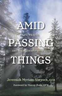 Amid Passing Things : Life, Prayer, and Relationship with God