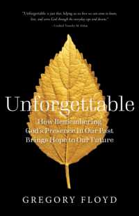 Unforgettable : How Remembering God's Presence in Our Past Brings Hope to Our Future