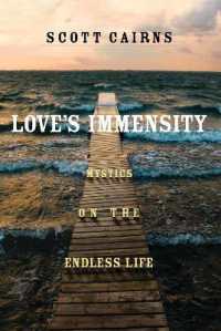 Love's Immensity : Mystics on the Endless Life