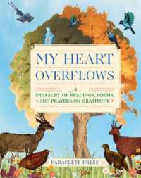 My Heart Overflows : A Treasury of Readings, Poems, and Prayers on Gratitude