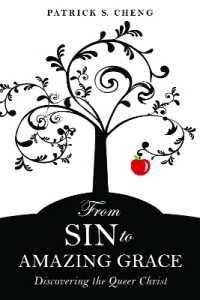 From Sin to Amazing Grace : Discovering the Queer Christ