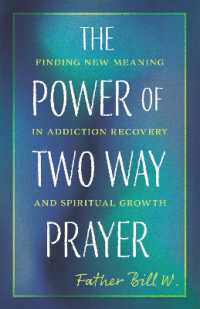 The Power of Two Way Prayer : Finding New Meaning in Addiction Recovery and Spiritual Growth