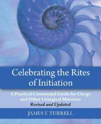 Celebrating the Rites of Initiation : A Practical Ceremonial Guide for Clergy and Other Liturgical Ministers, Revised and Updated