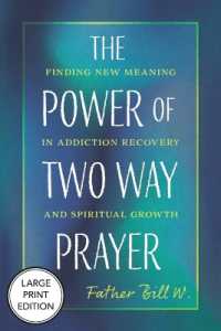 The Power of Two Way Prayer : Finding New Meaning in Addiction Recovery and Spiritual Growth