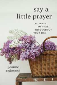 Say a Little Prayer : 101 Ways to Pray Throughout Your Day