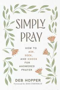 Simply Pray : How to Ask, Seek, and Knock for Answered Prayer