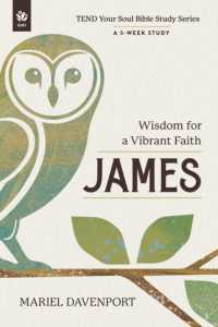 James : Wisdom for a Vibrant Faith, a 5-Week Study (Tend Your Soul Bible Study Series)