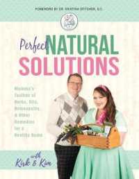 Perfect Natural Solutions: Momma's Toolbox of Herbs, Oils, Homeopathy, & Other Remedies for a Healthy Home (Perfect Natural") 〈1〉