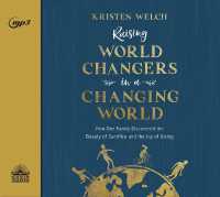 Raising World Changers in a Changing World : How One Family Discovered the Beauty of Sacrifice and the Joy of Giving