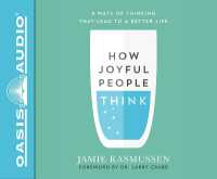 How Joyful People Think : 8 Ways of Thinking That Lead to a Better Life
