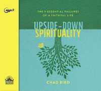 Upside-Down Spirituality : The 9 Essential Failures of a Faithful Life