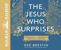 The Jesus Who Surprises : Opening Our Eyes to His Presence in All of Life and Scripture