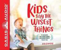 Kids Say the Wisest Things : 26 Lessons You Didn't Know Children Could Teach You