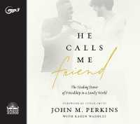 He Calls Me Friend : The Healing Power of Friendship in a Lonely World