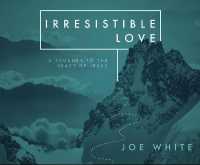 Irresistible Love : A Journey to the Heart of Jesus