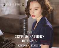 The Cryptographer's Dilemma : Volume 1 (Heroines of Wwii)