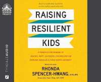Raising Resilient Kids : 8 Principles for Bringing Up Healthy, Happy, Successful Children Who Can Overcome Obstacles and Thrive Despite Adversity