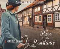 A Rose for the Resistance : Volume 5 (Heroines of Wwii)