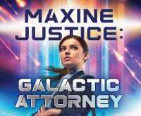 Maxine Justice : Galactic Attorney