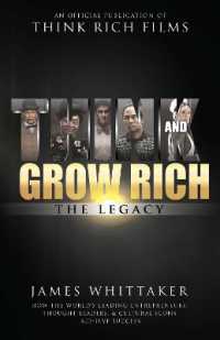 Think and Grow Rich the Legacy : How the World's Leading Entrepreneurs, Thought Leaders, & Cultural Icons Achieve Success