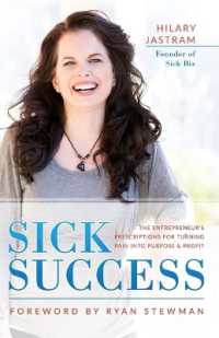 Sick Success : The Entrepreneur's Presciption for Turning Pain into Profit and Purpose