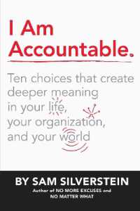 I Am Accountable : Ten Choices that Create Deeper Meaning in Your Life, Your Organization, and Your World