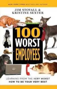 100 Worst Employees : Learning from the Very Worst, How to Be Your Very Best