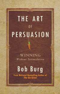 The Art of Persuasion : Winning without Intimidation