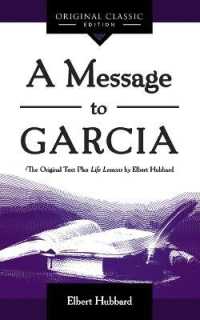 A Message to Garcia : The Original Plus Life Lessons by Elbert Hubbard (Original Classics)