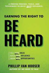 Earning the Right to Be Heard : Sell Your Ideas, Build Your Influence, Grow Your Opportunities