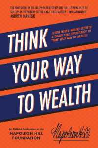 Think Your Way to Wealth : Learn Money-Making Secrets & Grasp this Opportunity to Think Your Way to Wealth! (Official Publication of the Napoleon Hill Foundation)