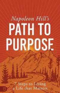 Napoleon Hill's Path to Purpose : 7 Steps to Living a Life That Matters (Official Publication of the Napoleon Hill Foundation)