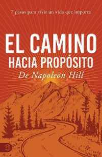 El Camino Hacia Propósito : 7 Pasos Para Vivir Un Vida Que Importa (Official Publication of the Napoleon Hill Foundation)