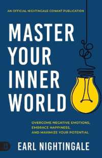 Master Your Inner World : Overcome Negative Emotions, Embrace Happiness, and Maximize Your Potential (Official Nightingale Conant Publication)