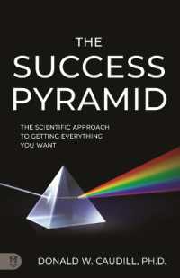 The Success Pyramid : The Scientific Approach to Getting Everything You Want