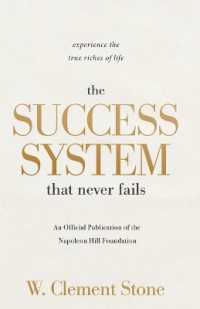 The Success System that Never Fails : Experience the True Riches of Life (Official Publication of the Napoleon Hill Foundation)