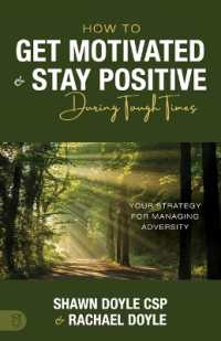 How to Get Motivated and Stay Positive during Tough Times : Your Strategy for Managing Adversity