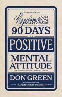 Napoleon Hill's 90 Days to a Positive Mental Attitude : Transform Your Outlook, Transform Your Life (Official Publication of the Napoleon Hill Foundation)